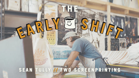 The Early Shift Series: Sean Tully of Forward Screen Printing Talks the Pursuit of Happiness and the Key to Success