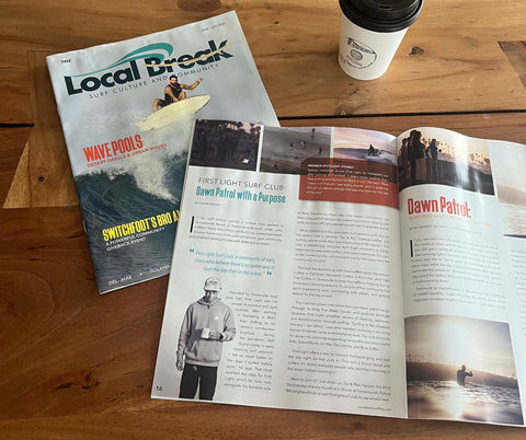 Local Break Magazine - June/July Issue - Dawn Patrol with a Purpose